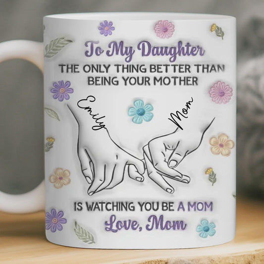 Custom 3D Inflated Effect Mug - Personalized Gift For Daughter From Mom - Motherhood Looks Beautiful On You - Birthday Gift For Daughter